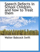 Speech Defects in School Children, and How to Treat Them