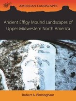 Ancient Effigy Mound Landscapes Upper M