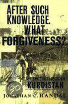 After Such Knowledge, What Forgiveness?