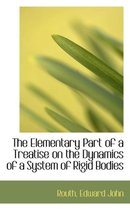 The Elementary Part of a Treatise on the Dynamics of a System of Rigid Bodies
