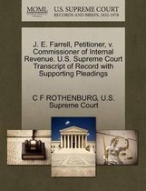 J. E. Farrell, Petitioner, V. Commissioner of Internal Revenue. U.S. Supreme Court Transcript of Record with Supporting Pleadings