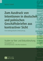 Studien zur Text- und Diskursforschung 8 - Zum Ausdruck von Intentionen in deutschen und polnischen Geschaeftsbriefen aus kontrastiver Sicht