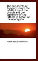 The Arguments of Romanists from the Infallibility of the Church and the Testimony of the Fathers in