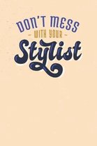 Don't Mess With Your Stylist