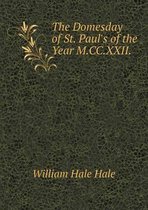 The Domesday of St. Paul's of the Year M.CC.XXII