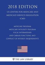Medicare Program - Medicare Integrity Program, Fiscal Intermediary and Carrier Functions, and Conflict of Interest Requirements (Us Centers for Medicare and Medicaid Services Regulation) (Cms