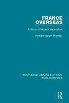 Routledge Library Editions: World Empires - France Overseas