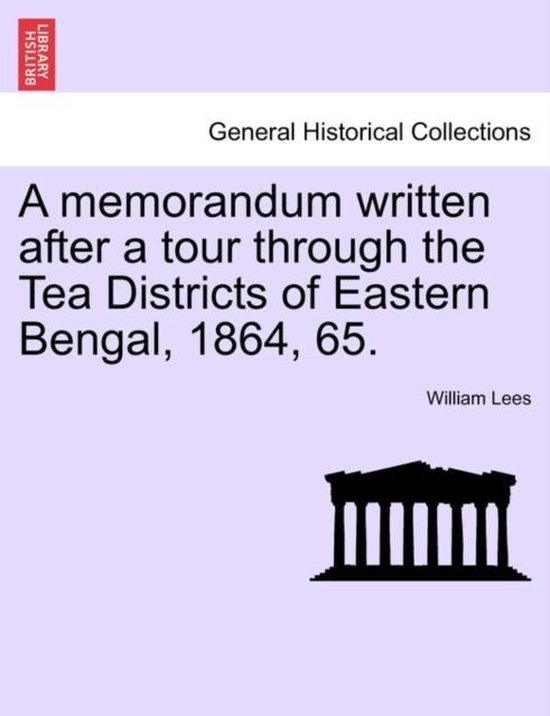 A Memorandum Written After a Tour Through the Tea Districts of Eastern