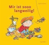 Mir ist sooo langweilig!