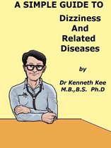 A Simple Guide to Medical Conditions 33 - A Simple Guide to Dizziness and Related Diseases