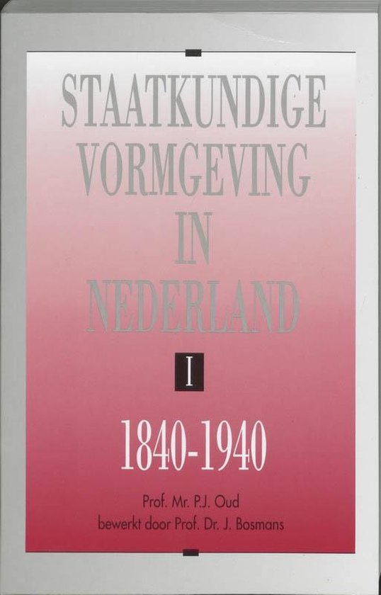 Cover van het boek 'Staatkundige vormgeving in Nederland / I 1840-1940 / druk 11' van P.J. Oud