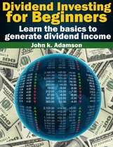 Stock Market for Beginners 1 - Dividend Investing for Beginners Learn the Basics to Generate Dividend Income from stock market