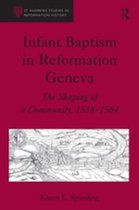 St Andrews Studies in Reformation History - Infant Baptism in Reformation Geneva