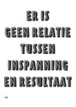 Tekst met de quote 'Er is geen relatie tussen inspanning en resultaat'.