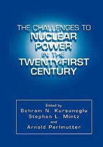The Challenges to Nuclear Power in the Twenty-First Century