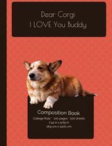 Dear Corgi Dog - I LOVE You Composition Notebook