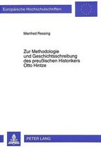 Zur Methodologie Und Geschichtsschreibung Des Preussischen Historikers Otto Hintze