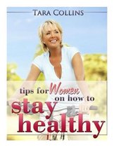 Tips for Women on How to Stay Healthy