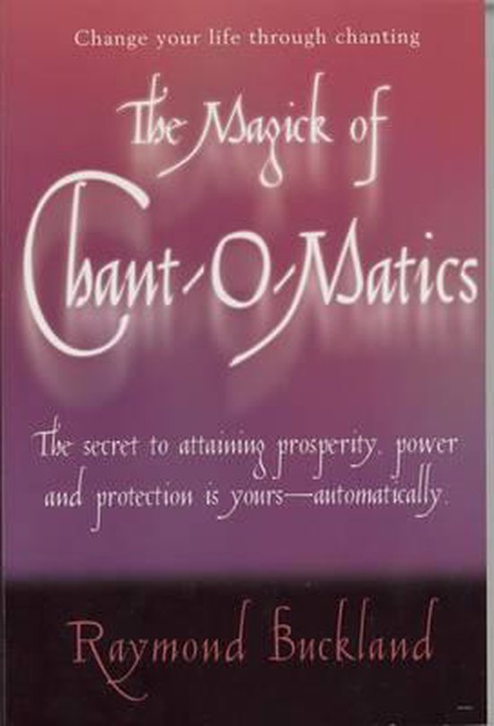 Boek "The Magick of Chant-O-Matics" van Raymond Buckland, met de tekst "Change your life through chanting".