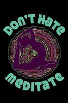 Don't Hate Meditate