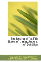 The Tenth and Twelfth Books of the Institutions of Quintilian