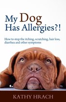 My Dog Has Allergies?! How to Stop the Itching, Scratching, Hair Loss, Diarrhea and Other Symptoms
