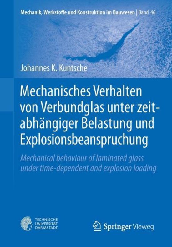 Mechanisches Verhalten Von Verbundglas Unter Zeitabhangiger Belastung Und Explosionsbeanspruchung