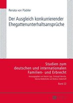 Studien zum deutschen und internationalen Familien- und Erbrecht 22 - Der Ausgleich konkurrierender Ehegattenunterhaltsansprueche