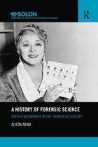 Routledge SOLON Explorations in Crime and Criminal Justice Histories-A History of Forensic Science