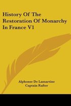 History of the Restoration of Monarchy in France V1