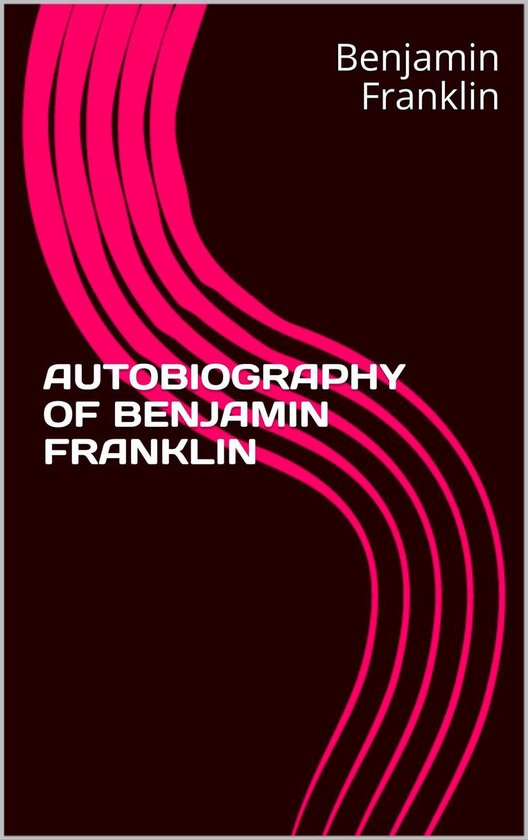 Autobiography Of Benjamin Franklin - cover
