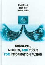 Concepts, Models, and Tools for Information Fusion