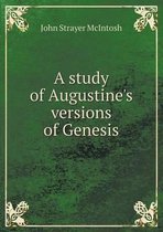 A Study of Augustine's Versions of Genesis