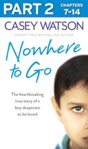 Nowhere to Go: Part 2 of 3: The heartbreaking true story of a boy desperate to be loved