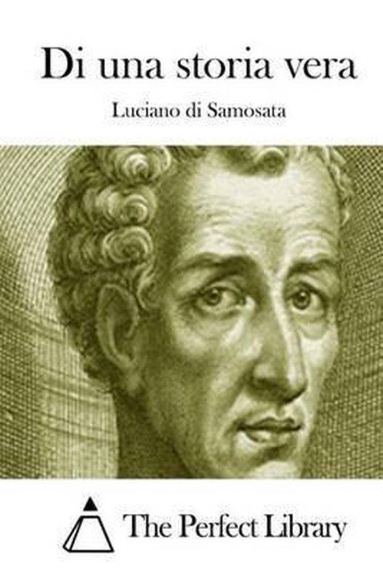 Di una storia vera 9781514123317 Luciano Di Samosata Boeken Di una storia vera 9781514123317 Luciano Di Samosata Boeken