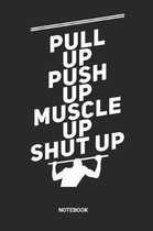 Pull Up Push Up Muscle Up Notebook