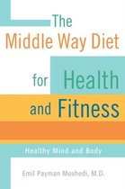 The Middle Way Diet for Health and Fitness