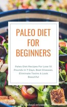 Omslag Paleo Diet For Beginners: Paleo Diet Recipes For Lose 10 Pounds in 7 Days, Beat Diseases, Eliminate Toxins & Look Beautiful