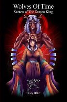 Wolves of Time - Secrets of The Dragon King