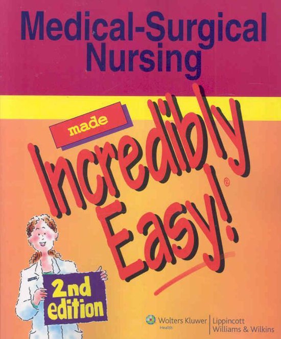 MedicalSurgical Nursing Made Incredibly Easy! 9781582555676