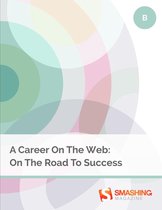 Smashing eBooks - A Career On The Web: On The Road To Success