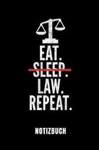 Eat. Sleep. Law. Repeat. Notizbuch