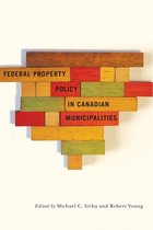 Fields of Governance: Policy Making in Canadian Municipalities 5 - Federal Property Policy in Canadian Municipalities