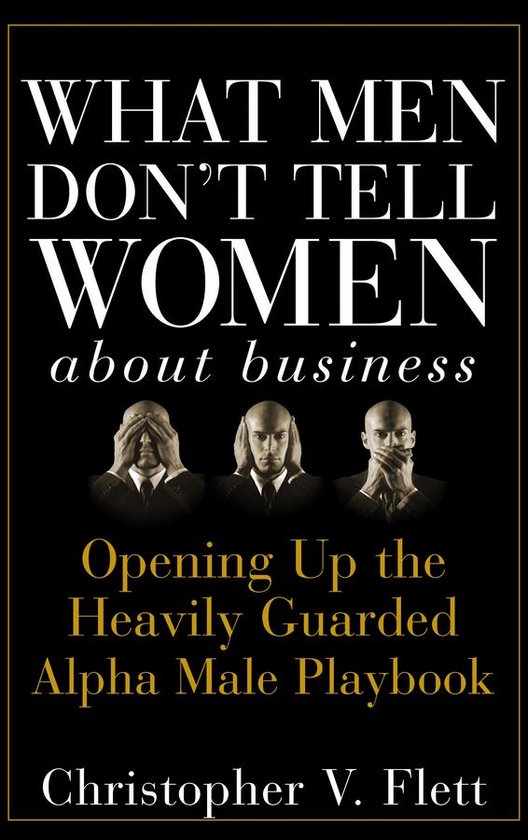 What Men Don't Tell Women About Business - cover