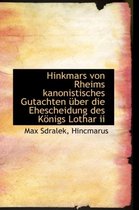 Hinkmars Von Rheims Kanonistisches Gutachten Ber Die Ehescheidung Des K Nigs Lothar II