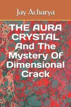 The Aura Crystal and the Mystery of Dimensional Crack