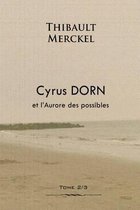 Cyrus Dorn Et l'Aurore Des Possibles