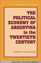 Cambridge Latin American Studies 92 -  The Political Economy of Argentina in the Twentieth Century
