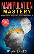 Manipulation Series 2 - Manipulation: Mastery - How to Master Manipulation, Mind Control and NLP