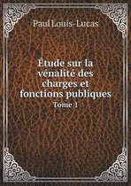 Etude sur la venalite des charges et fonctions publiques Tome 1